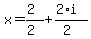x+=+%282%29%2F%282%29+%2B+%282%2Ai%29%2F%282%29