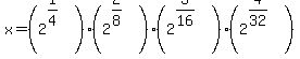 x+=+%282%5E%281%2F4%29%29+%2A+%282%5E%282%2F8%29%29+%2A+%282%5E%283%2F16%29%29+%2A+%282%5E%284%2F32%29%29