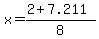 x = (2 + 7.211)/8
