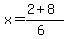 x+=+%282+%2B+8%29%2F%286%29