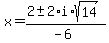 x+=+%282+%2B-+2%2Ai%2Asqrt%2814%29%29%2F%28-6%29