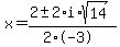x+=+%282+%2B-+2%2Ai%2Asqrt%2814%29%29%2F%282%2A-3%29