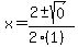 x = (2 +- sqrt( 0 ))/(2(1))