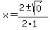 x+=+%282+%2B-+sqrt%28+0+%29%29%2F%282%2A1%29