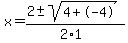 x+=+%282+%2B-+sqrt%28+4%2B-4+%29%29%2F%282%2A1%29