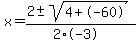 x+=+%282+%2B-+sqrt%28+4%2B-60+%29%29%2F%282%2A-3%29
