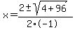 x+=+%282+%2B-+sqrt%28+4%2B96+%29%29%2F%282%2A-1%29