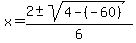 x+=+%282+%2B-+sqrt%28+4-%28-60%29%29%29%2F6+