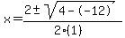 x = (2 +- sqrt( 4--12 ))/(2(1))