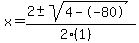 x = (2 +- sqrt( 4--80 ))/(2(1))