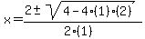 x+=+%282+%2B-+sqrt%28+4-4%281%29%282%29+%29%29%2F%282%281%29%29