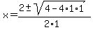 x+=+%282+%2B-+sqrt%28+4-4%2A1%2A1+%29%29%2F%282%2A1%29