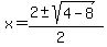 x+=+%282+%2B-+sqrt%28+4-8+%29%29%2F%282%29+