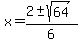 x+=+%282+%2B-+sqrt%2864%29%29%2F6+