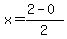 x+=+%282+-+0%29%2F2