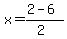 x+=+%282+-+6%29%2F%282%29