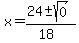x = (24 +- sqrt( 0 ))/(18)