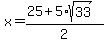 x+=+%2825+%2B+5%2Asqrt%2833%29%29%2F2