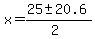x+=+%2825+%2B-+20.6%29%2F%282%29+