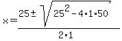 x+=+%2825+%2B-+sqrt%28+25%5E2-4%2A1%2A50+%29%29%2F%282%2A1%29+