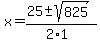 x+=+%2825+%2B-+sqrt%28+825+%29%29%2F%282%2A1%29