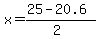 x+=+%2825+-+20.6%29%2F%282%29+