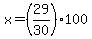 x+=+%2829%2F30%29%2A100