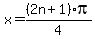 x+=+%282n%2B1%29%2Api%2F4