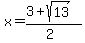 x+=+%283%2Bsqrt%2813%29%29%2F%282%29
