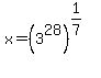 x+=+%283%5E28%29%5E%281%2F7%29