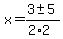 x+=+%283+%2B-+5%29%2F%282%2A2%29