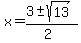 x+=+%283+%2B-+sqrt%28+13+%29%29%2F%282%29