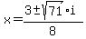 x+=+%283+%2B-+sqrt%28+71+%29i%29%2F8+