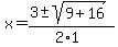 x+=+%283+%2B-+sqrt%28+9%2B16+%29%29%2F%282%2A1%29