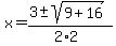 x+=+%283+%2B-+sqrt%28+9%2B16+%29%29%2F%282%2A2%29