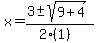 x+=+%283+%2B-+sqrt%28+9%2B4+%29%29%2F%282%281%29%29
