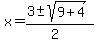 x+=+%283+%2B-+sqrt%28+9%2B4+%29%29%2F%282%29+