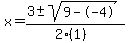 x+=+%283+%2B-+sqrt%28+9--4+%29%29%2F%282%281%29%29