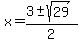 x+=+%283+%2B-+sqrt%2829%29%29%2F2