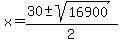 x+=+%2830+%2B-+sqrt%28+16900+%29%29%2F+2+