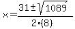 x+=+%2831+%2B-+sqrt%28+1089+%29%29%2F%282%288%29%29