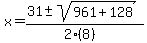 x+=+%2831+%2B-+sqrt%28+961%2B128+%29%29%2F%282%288%29%29