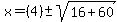 x+=+%284%29+%2B-+sqrt%28+16%2B60+%29%29%2F%282%2A3%29+