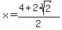 x+=+%284+%2B+2%2Asqrt%282%29%29%2F2