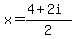 x+=+%284+%2B+2i%29%2F2