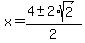 x+=+%284+%2B-+2%2Asqrt%282%29%29%2F2