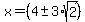 x+=+%284+%2B-+3%2Asqrt%28+2+%29%29