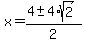 x+=+%284+%2B-+4%2Asqrt%282%29%29%2F2