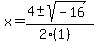 x = (4 +- sqrt( -16 ))/(2(1))