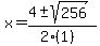 x = (4 +- sqrt( 256 ))/(2(1))